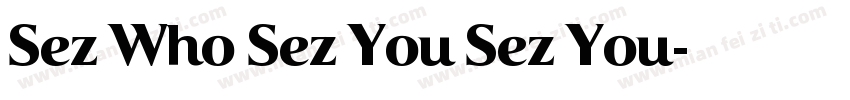 Sez Who Sez You Sez You字体转换
